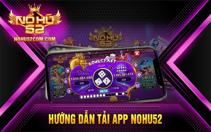 Hướng dẫn tải app Nohu52